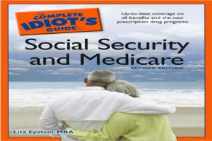 The Complete Idiot's Guide to Social Security and Medicare